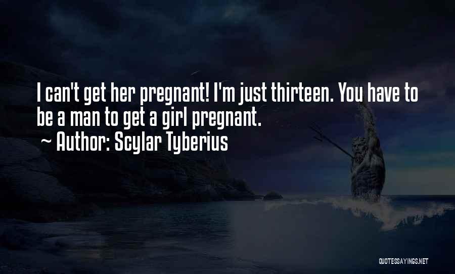 I'm Pregnant Quotes By Scylar Tyberius