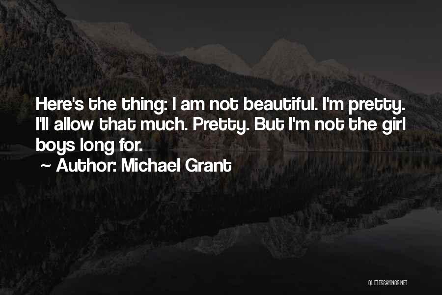 I'm Pretty But I'm Not Beautiful Quotes By Michael Grant