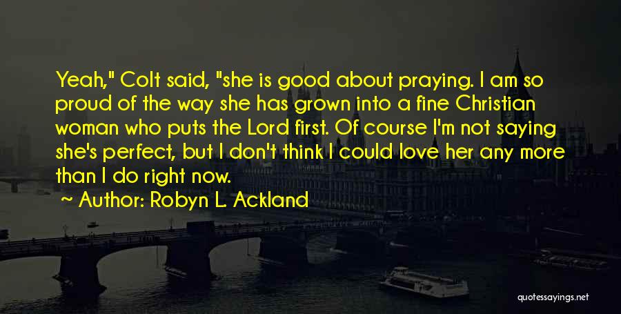 I'm Proud Of Her Quotes By Robyn L. Ackland