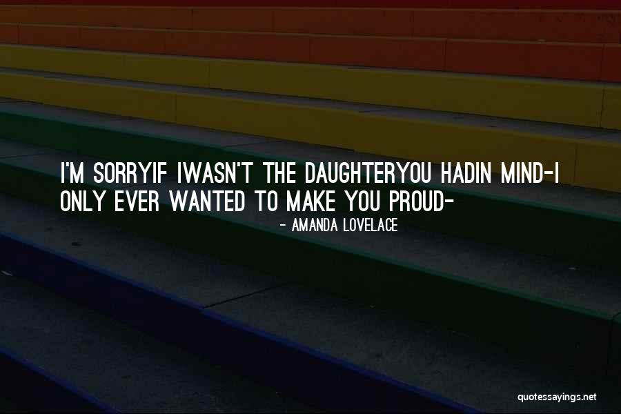 I'm Proud Of My Daughter Quotes By Amanda Lovelace I'm Proud Of My Daughter Quotes By Amanda Lovelace