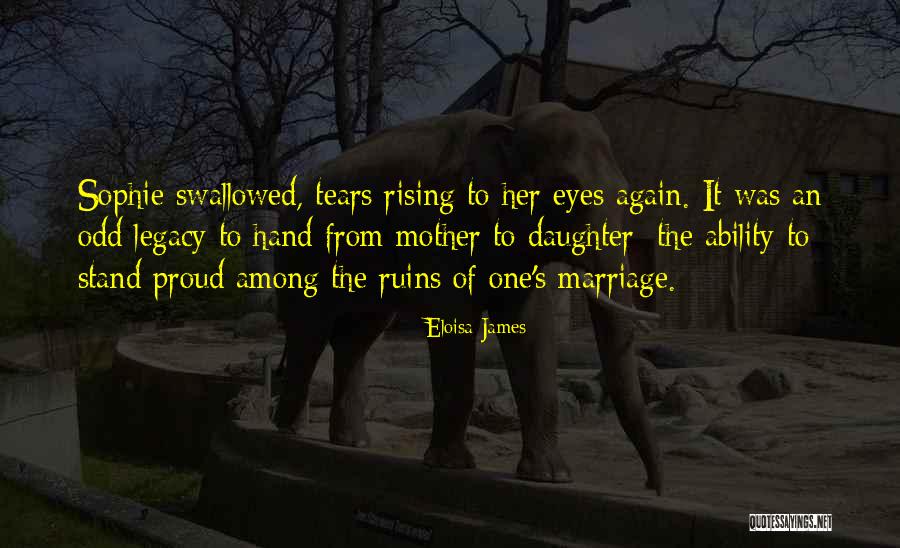 I'm Proud Of My Daughter Quotes By Eloisa James I'm Proud Of My Daughter Quotes By Eloisa James