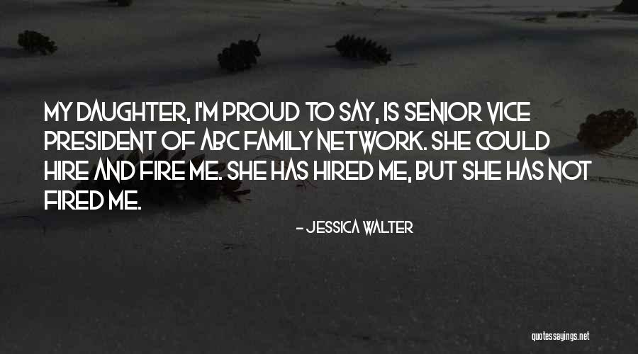 I'm Proud Of My Daughter Quotes By Jessica Walter I'm Proud Of My Daughter Quotes By Jessica Walter