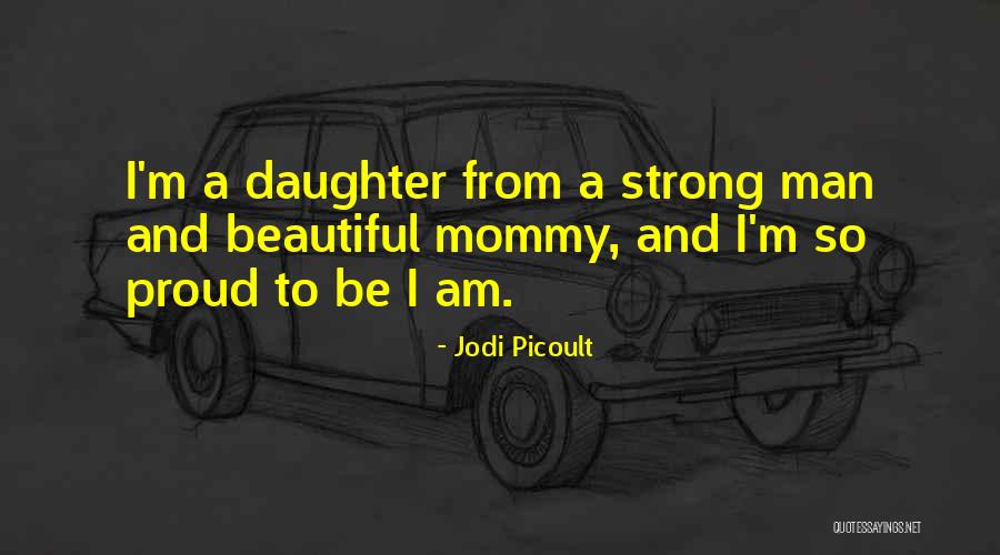I'm Proud Of My Daughter Quotes By Jodi Picoult I'm Proud Of My Daughter Quotes By Jodi Picoult