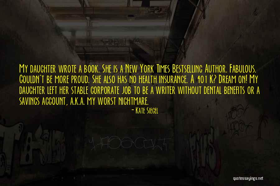 I'm Proud Of My Daughter Quotes By Kate Siegel I'm Proud Of My Daughter Quotes By Kate Siegel
