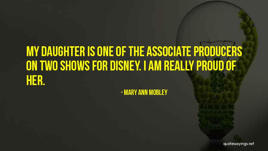 I'm Proud Of My Daughter Quotes By Mary Ann Mobley I'm Proud Of My Daughter Quotes By Mary Ann Mobley