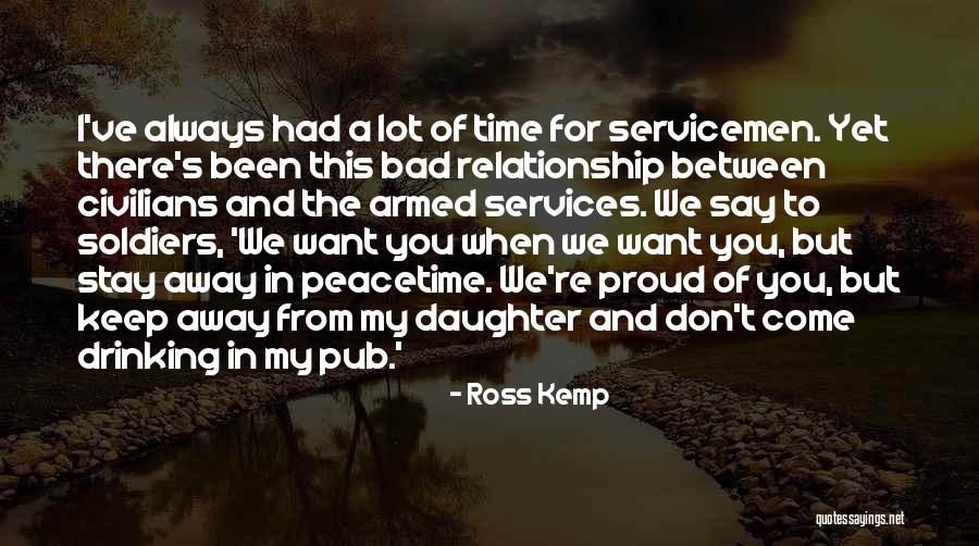 I'm Proud Of My Daughter Quotes By Ross Kemp I'm Proud Of My Daughter Quotes By Ross Kemp