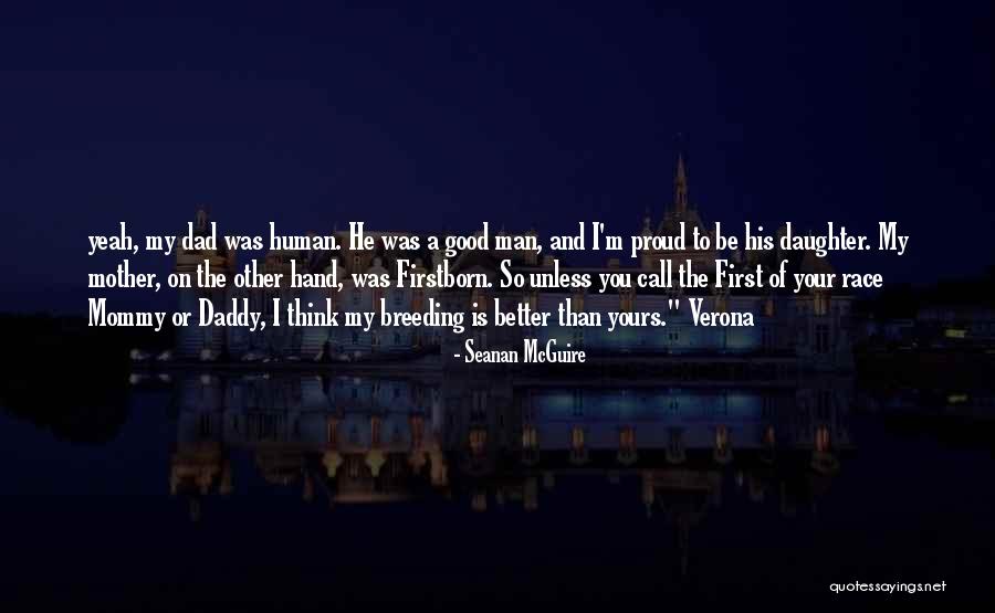 I'm Proud Of My Daughter Quotes By Seanan McGuire I'm Proud Of My Daughter Quotes By Seanan McGuire