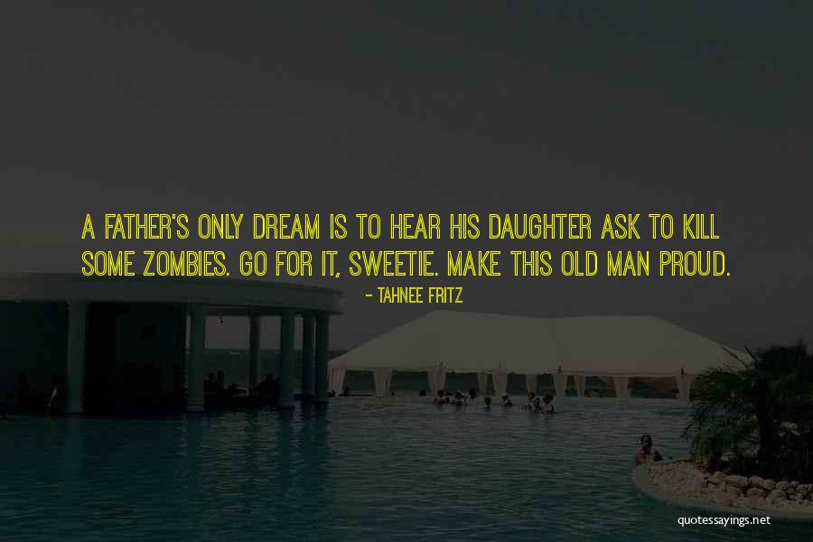 I'm Proud Of My Daughter Quotes By Tahnee Fritz I'm Proud Of My Daughter Quotes By Tahnee Fritz