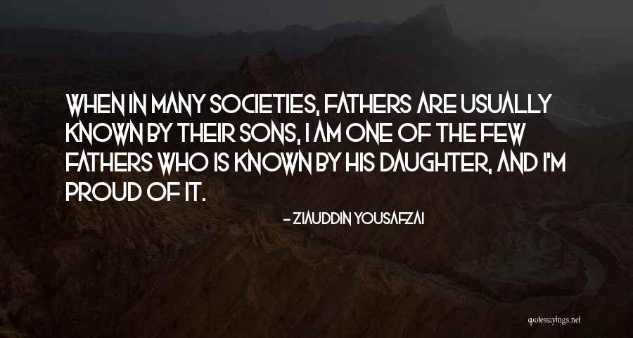 I'm Proud Of My Daughter Quotes By Ziauddin Yousafzai I'm Proud Of My Daughter Quotes By Ziauddin Yousafzai