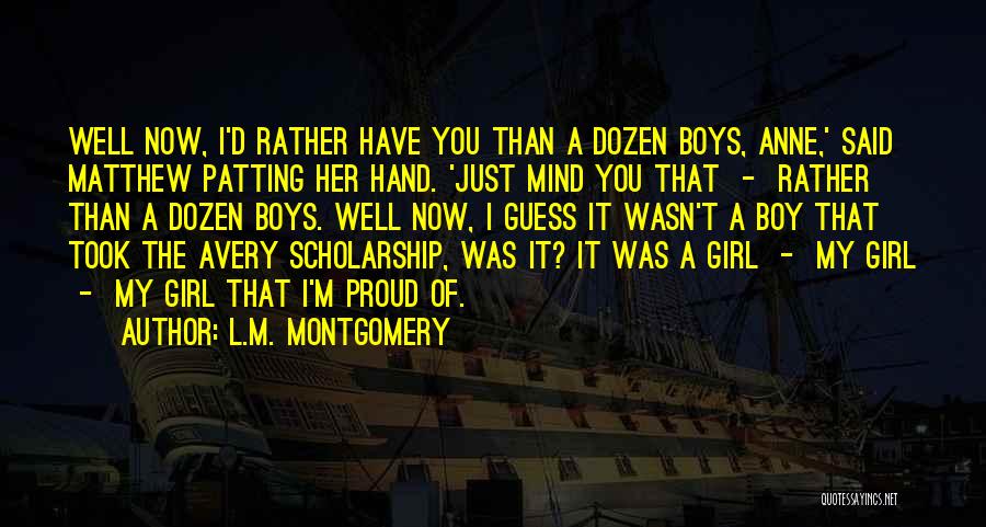 I'm Proud Of My Girl Quotes By L.M. Montgomery