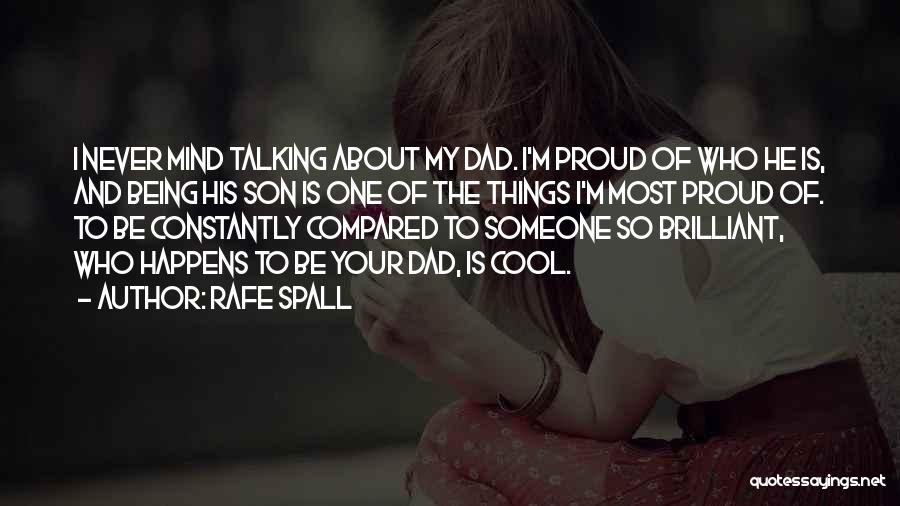 I'm Proud Of You My Son Quotes By Rafe Spall