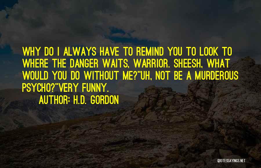 I'm Psycho Quotes By H.D. Gordon