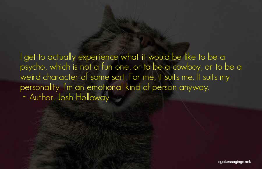 I'm Psycho Quotes By Josh Holloway