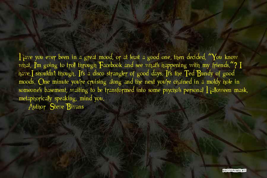 I'm Psycho Quotes By Steve Bivans