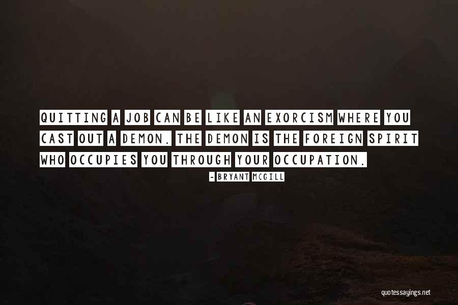 I'm Quitting My Job Quotes By Bryant McGill I'm Quitting My Job Quotes By Bryant McGill