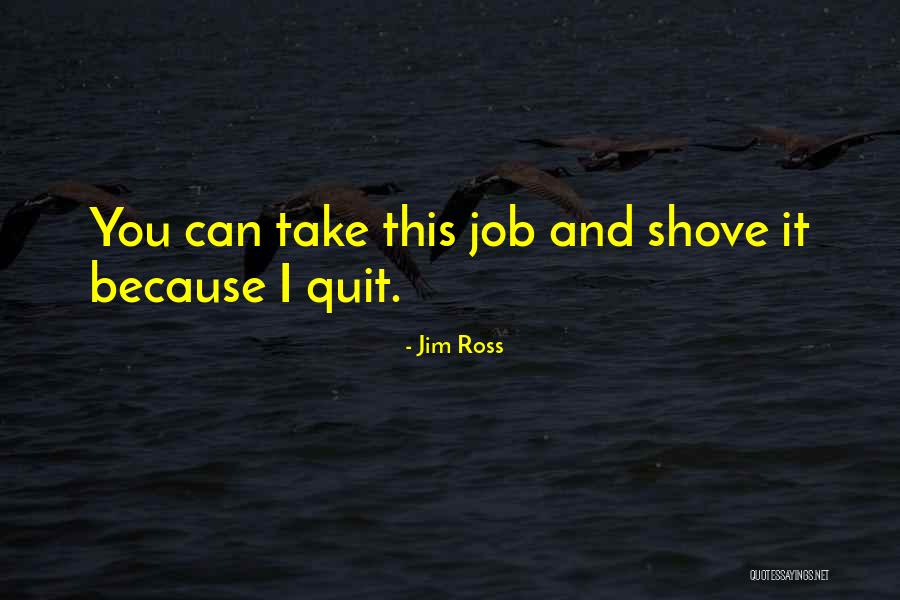 I'm Quitting My Job Quotes By Jim Ross