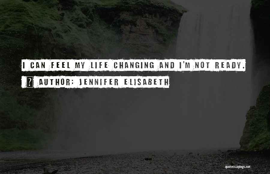 I'm Ready Change Quotes By Jennifer Elisabeth