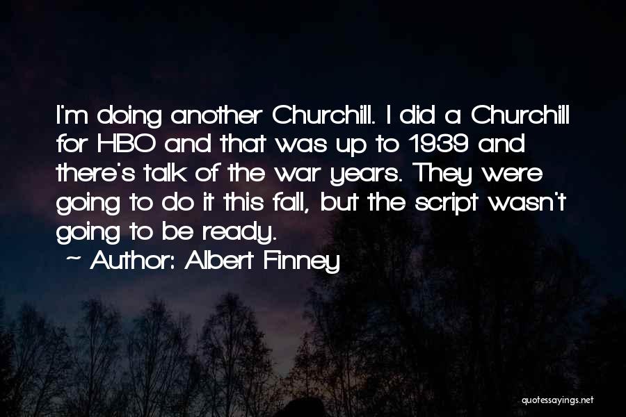 I'm Ready For Fall Quotes By Albert Finney