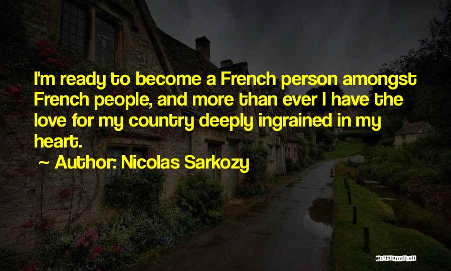 I'm Ready For Love Quotes By Nicolas Sarkozy