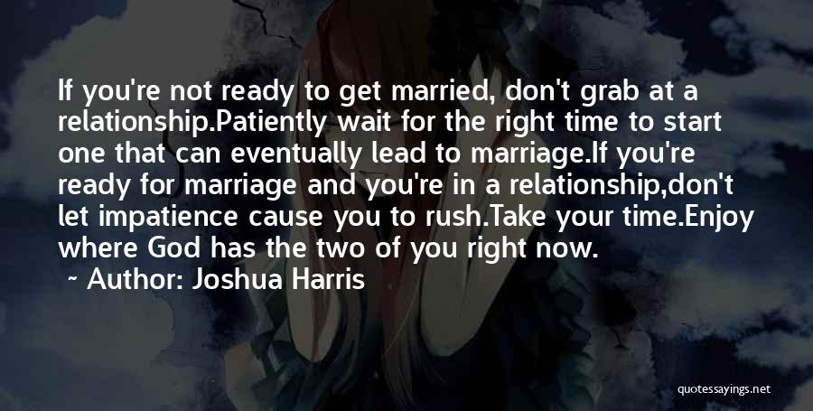 I'm Ready For Marriage Quotes By Joshua Harris