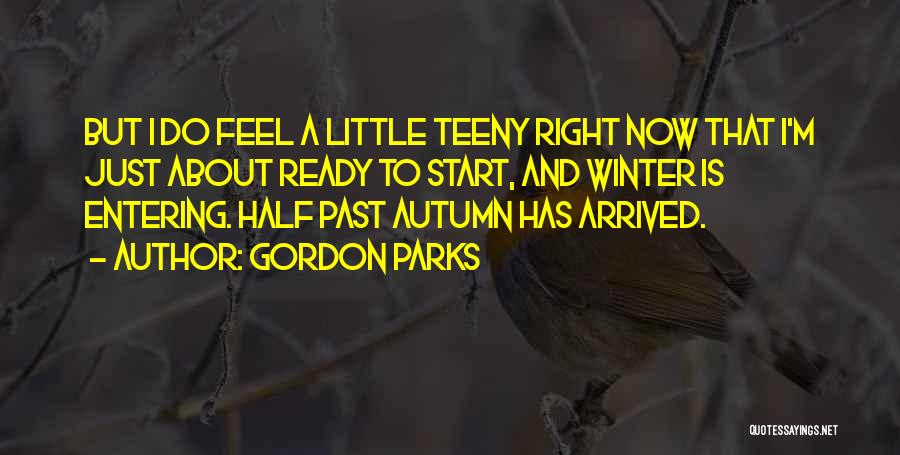 I'm Ready For Winter Quotes By Gordon Parks