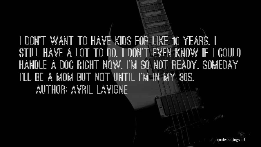I'm Ready Now Quotes By Avril Lavigne