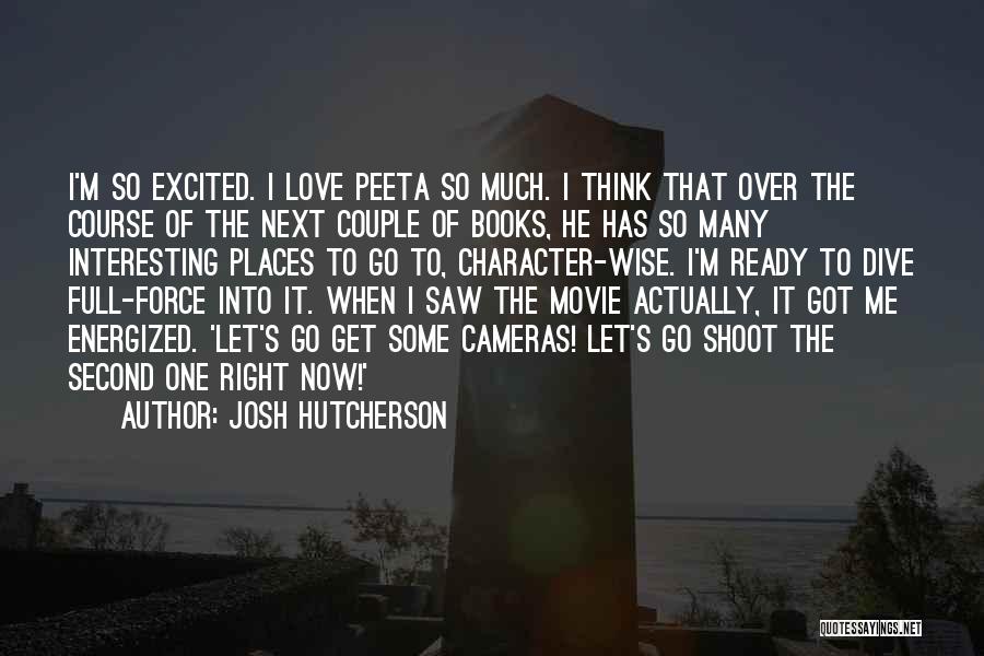 I'm Ready Now Quotes By Josh Hutcherson
