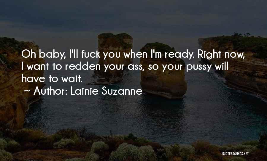 I'm Ready Now Quotes By Lainie Suzanne