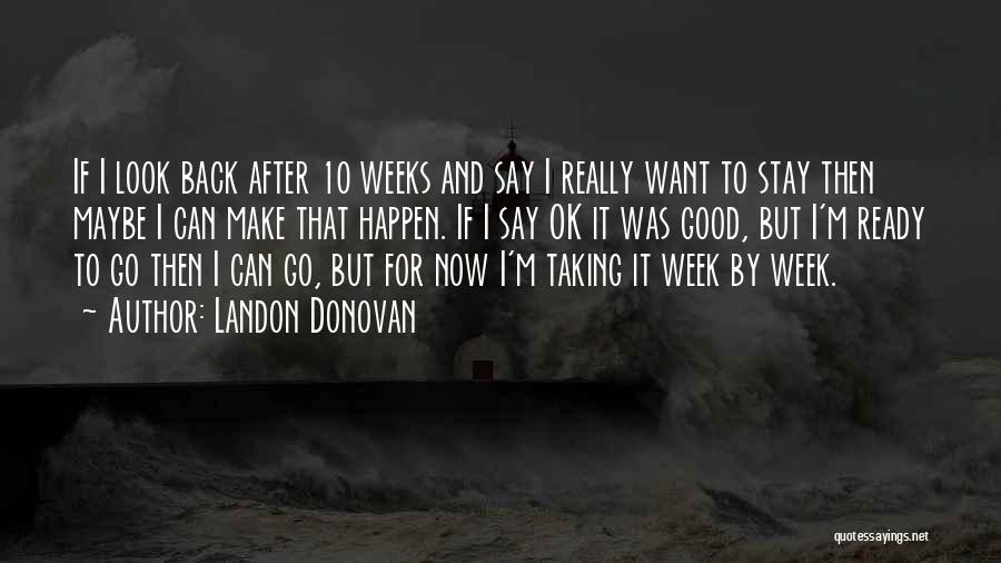 I'm Ready Now Quotes By Landon Donovan