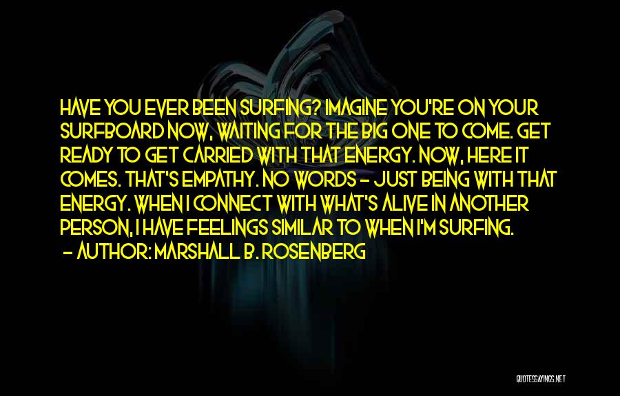 I'm Ready Now Quotes By Marshall B. Rosenberg