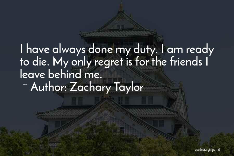 I'm Ready To Die Quotes By Zachary Taylor