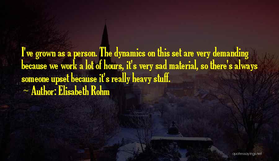 I'm Really Upset Quotes By Elisabeth Rohm