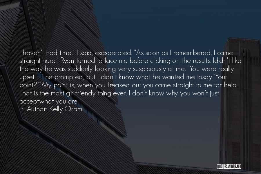 I'm Really Upset Quotes By Kelly Oram