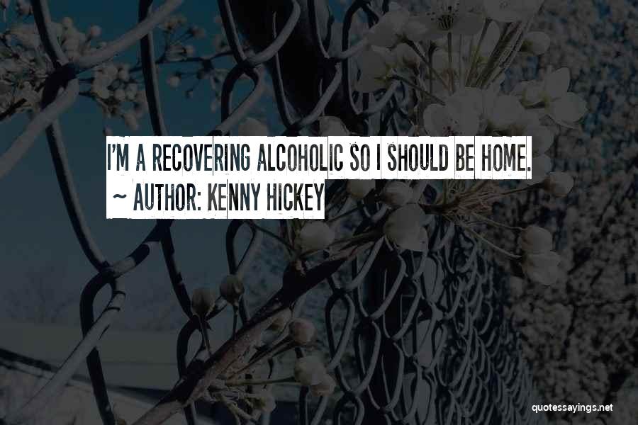 I'm Recovering Quotes By Kenny Hickey