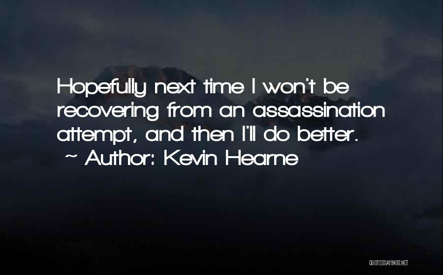 I'm Recovering Quotes By Kevin Hearne