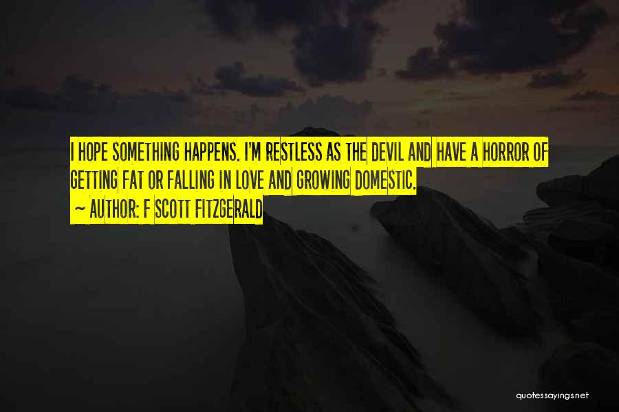 I'm Restless Quotes By F Scott Fitzgerald