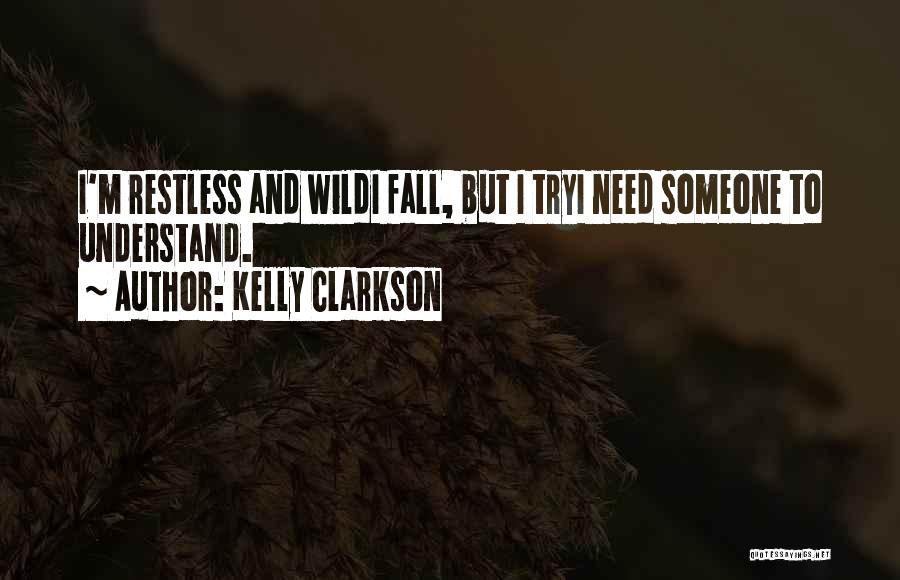 I'm Restless Quotes By Kelly Clarkson