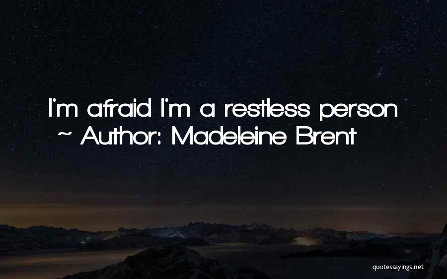 I'm Restless Quotes By Madeleine Brent