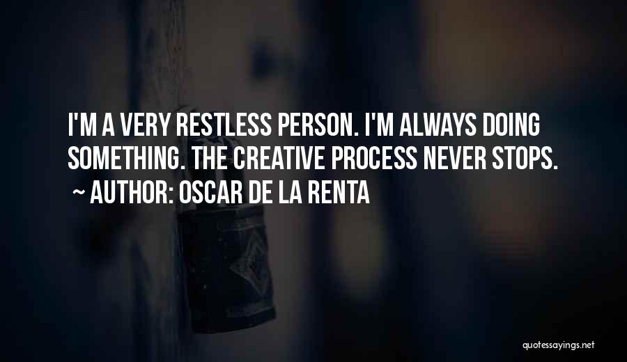 I'm Restless Quotes By Oscar De La Renta