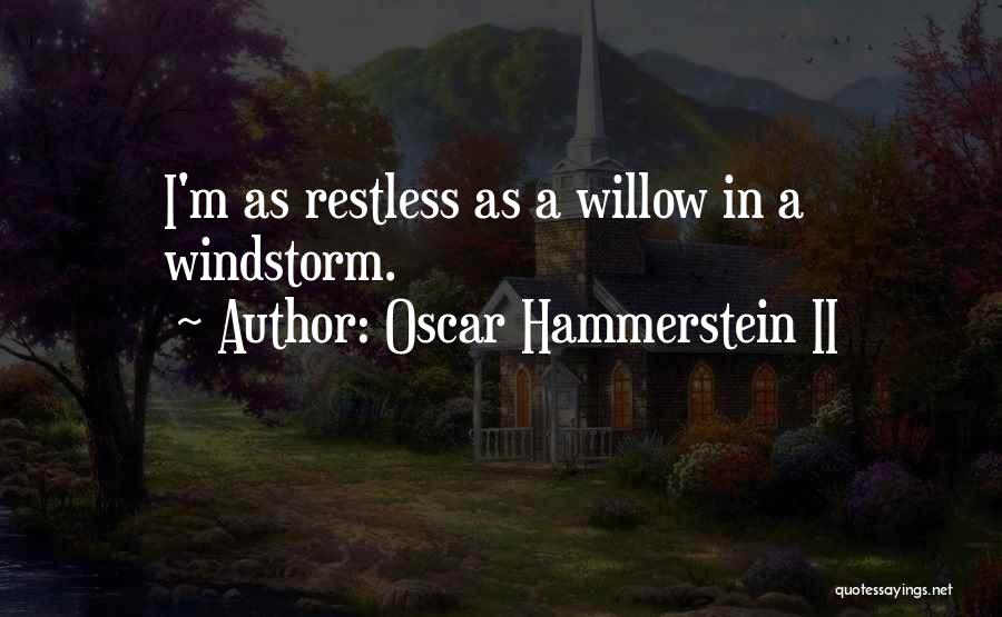 I'm Restless Quotes By Oscar Hammerstein II