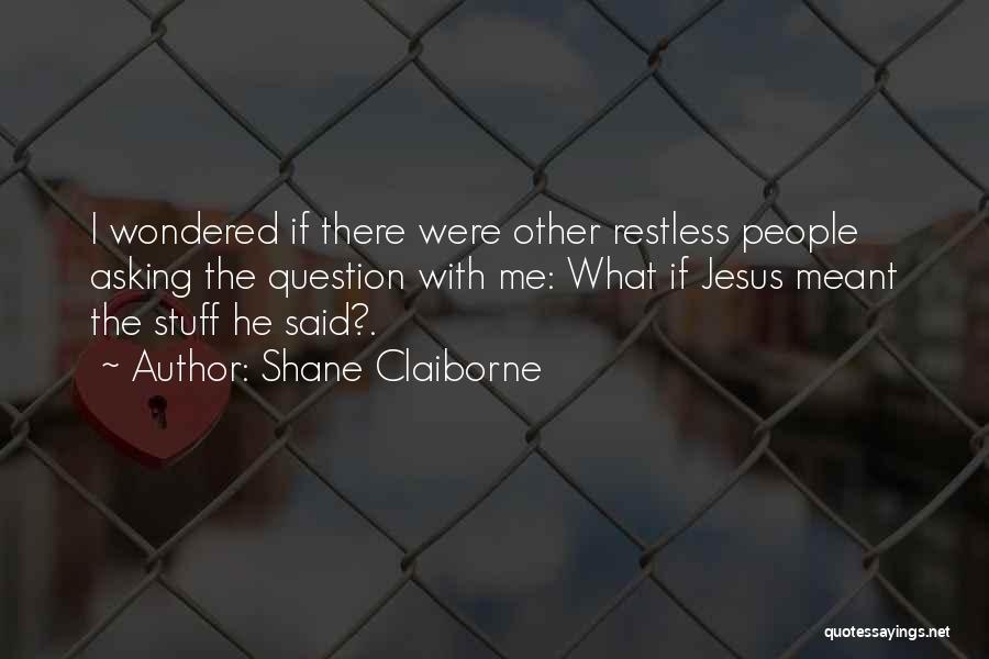 I'm Restless Quotes By Shane Claiborne