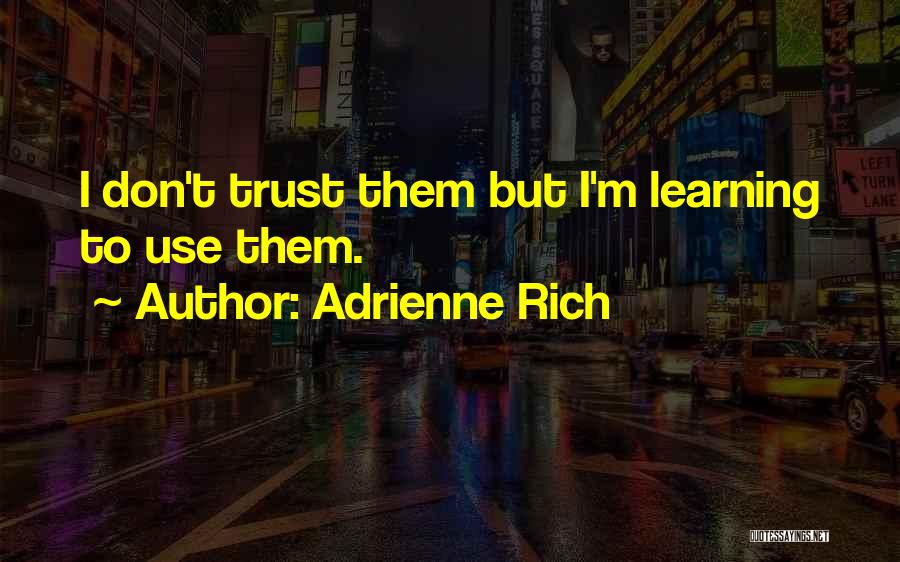 I'm Rich Quotes By Adrienne Rich