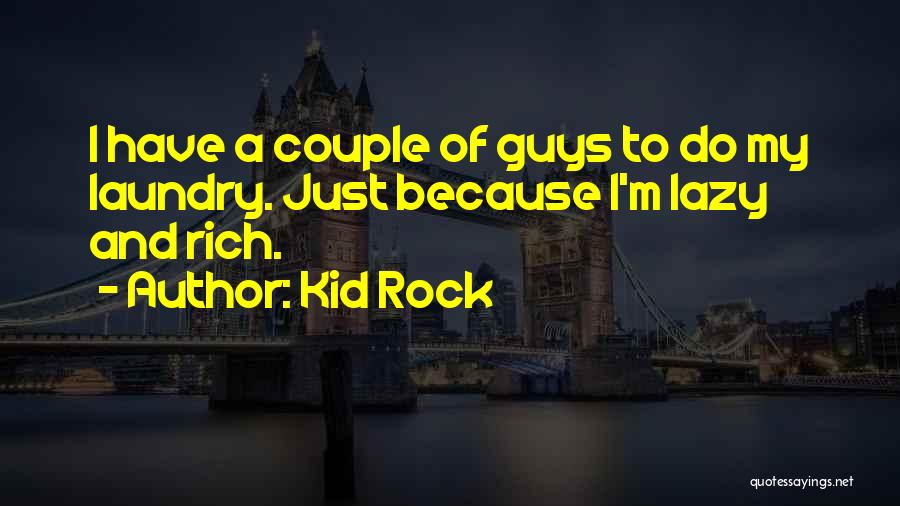 I'm Rich Quotes By Kid Rock