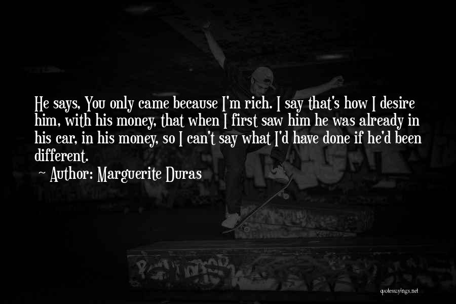I'm Rich Quotes By Marguerite Duras