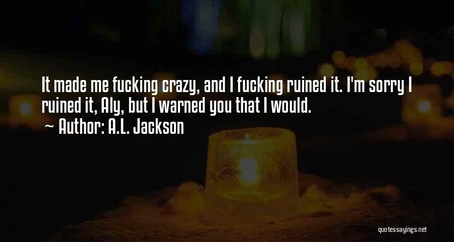 I'm Ruined Quotes By A.L. Jackson