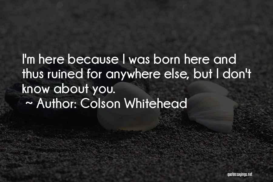I'm Ruined Quotes By Colson Whitehead