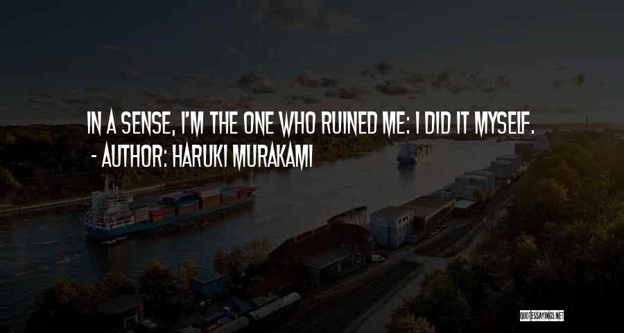 I'm Ruined Quotes By Haruki Murakami