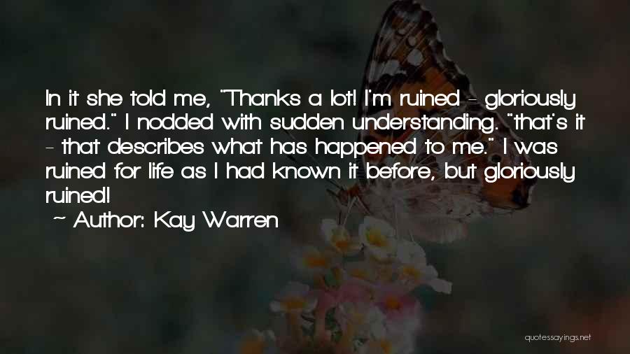 I'm Ruined Quotes By Kay Warren