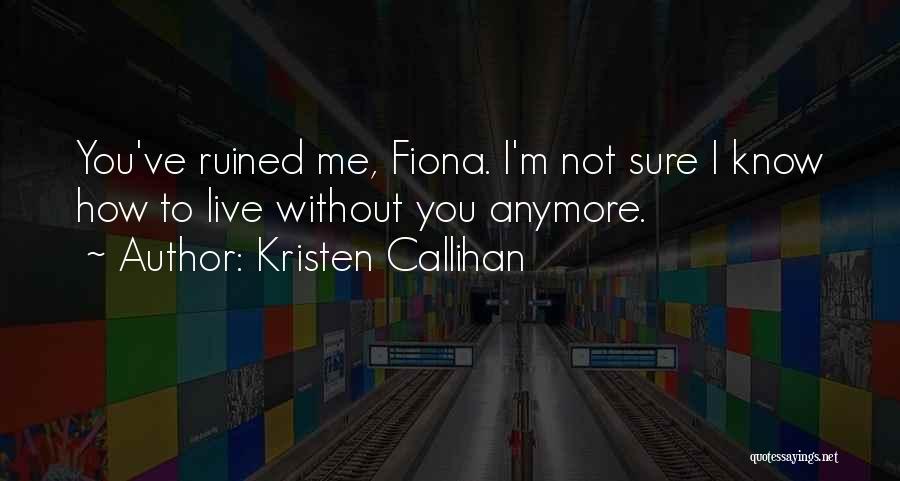 I'm Ruined Quotes By Kristen Callihan