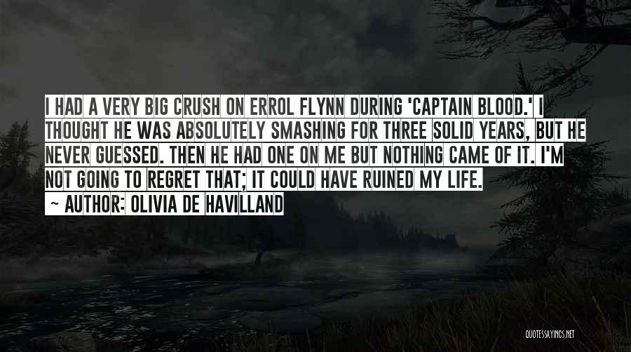 I'm Ruined Quotes By Olivia De Havilland